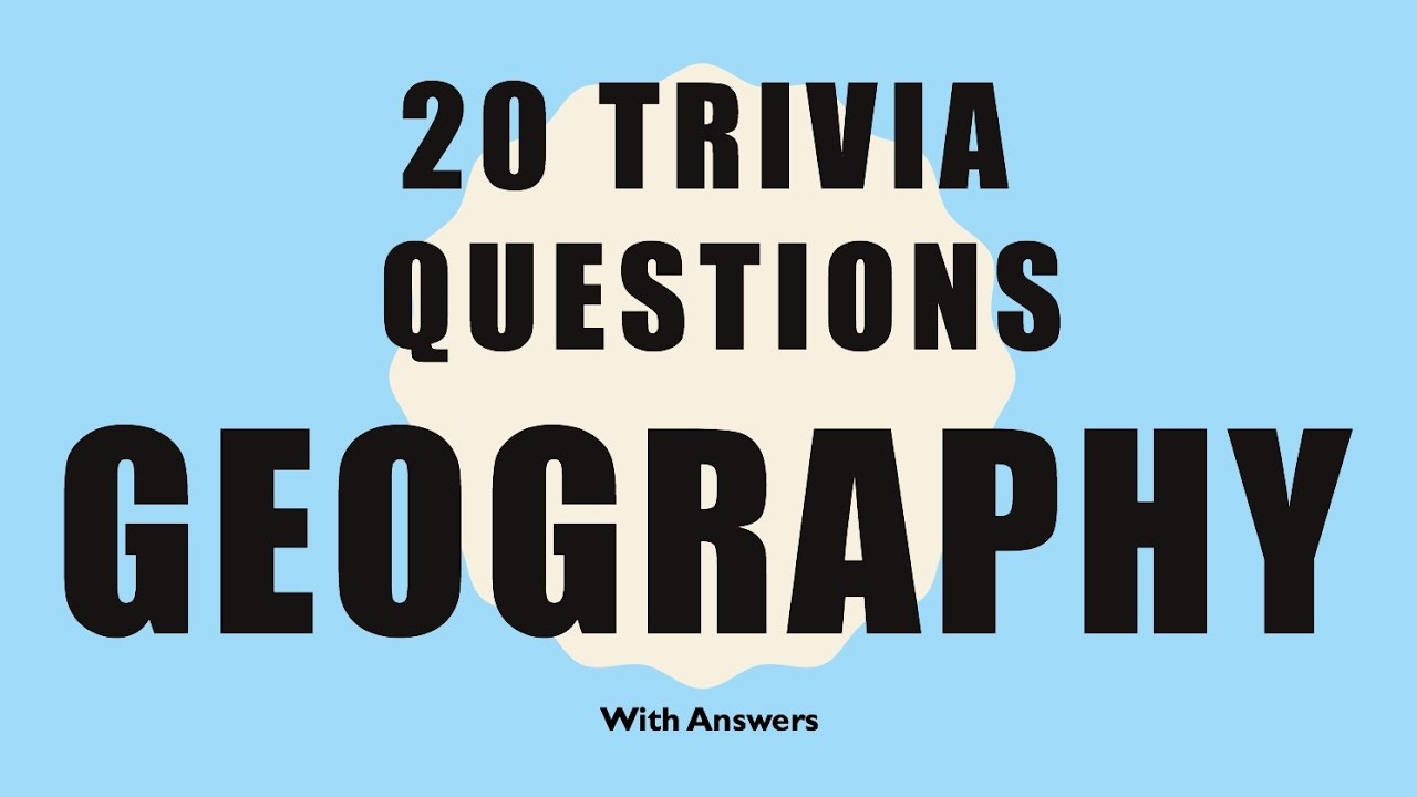 20 Trivia Questions Geography No 1 Apho2018