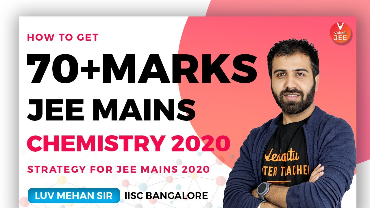 How to get 70+ Marks in JEE Mains Chemistry 2020 | Luv Mehan Sir | JEE Mains 2020 Strategy | Vedantu