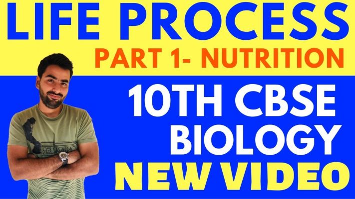 LIFE PROCESS - NUTRITION (PART 1) | CLASS 10 CBSE BIOLOGY