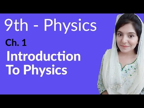 Matric part 1 Physics,Ch 1, Introduction & Branches of Physics - 9th Class Physics