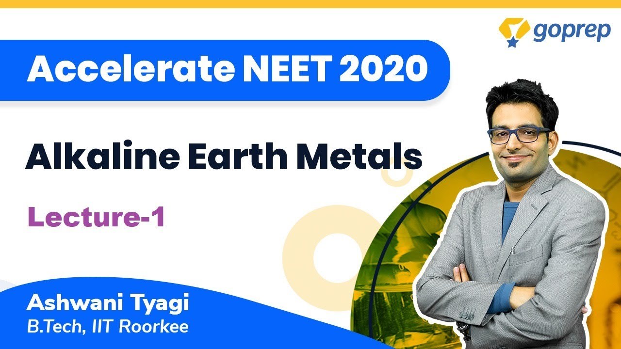 NEET 2020 | Alkaline Earth Metals | Lecture-1 | Inorganic Chemistry | NCERT | Ashwani Sir |Goprep