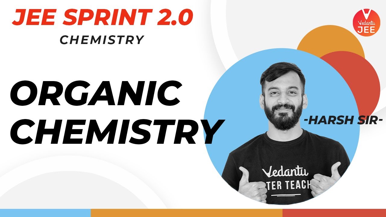 Organic Chemistry for JEE Mains | JEE Main Sprint 2.0 | JEE Chemistry | JEE Main April 2020: Vedantu
