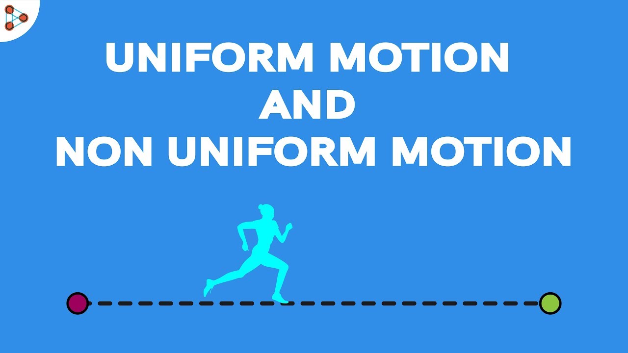 Physics - Uniform Motion and Non-uniform Motion