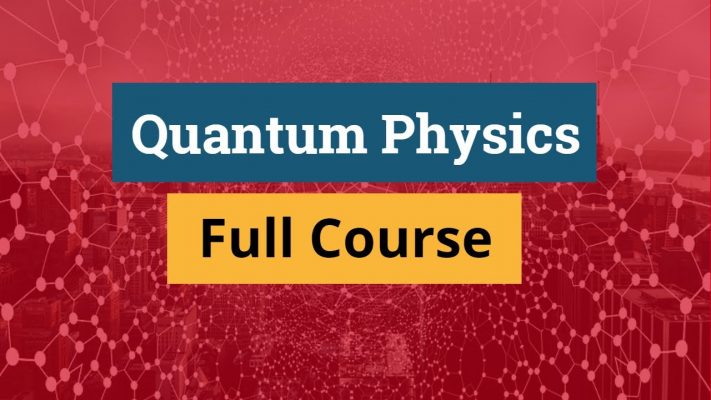 Quantum Physics Full Course | Quantum Mechanics Course | Part 1