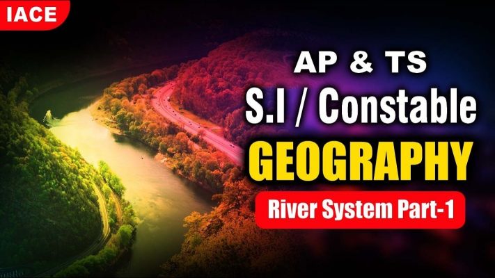 AP & TS - SI / Constable || INDIAN GEOGRAPHY || RIVER SYSTEM PART-01 || IACE