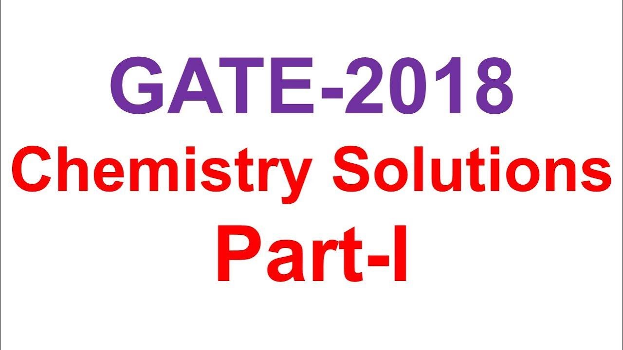 GATE 2018 Solution Chemistry part I