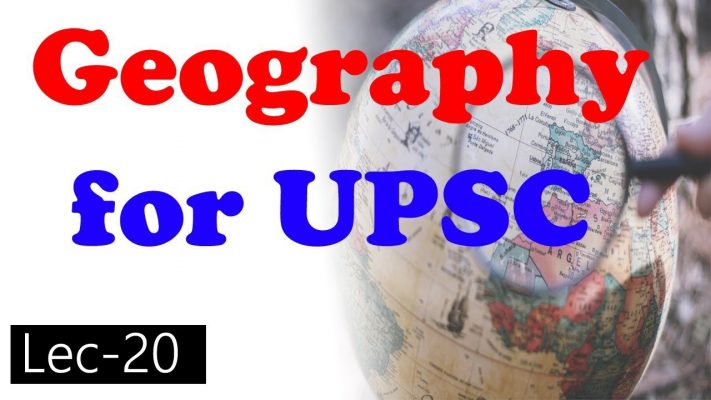 Geography for UPSC 2021 Lecture 20 by IAS Corridor