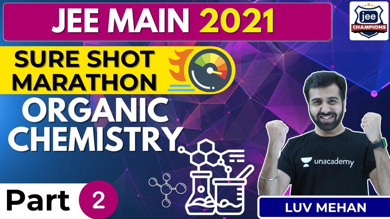 JEE Main 2021 Sure Shot: Organic Chemistry - 2 | JEE Champions | Luv Mehan