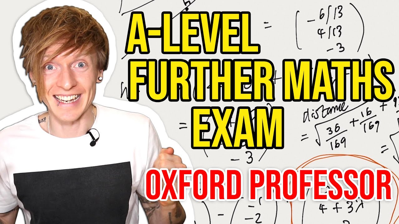 Oxford University Math Professor vs High School Further Maths Exam