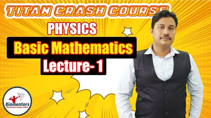 Physics: Basic Mathematics | Class 11 | Titan Crash Course | NEET 2021 | Biomentors Online |Amar Sir