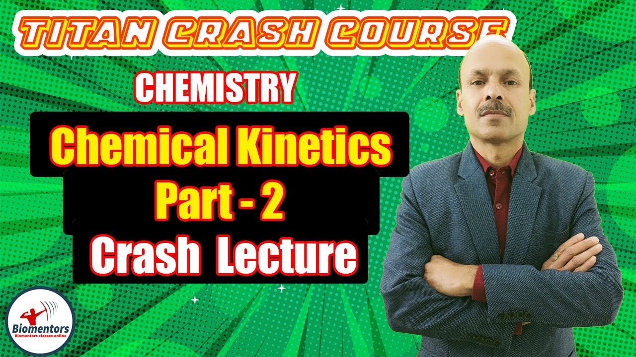 Chemistry: Chemical Kinetics 2 | Titan Crash Course | NEET 2021 | Biomentors Online | Dr. Sanjay Sir