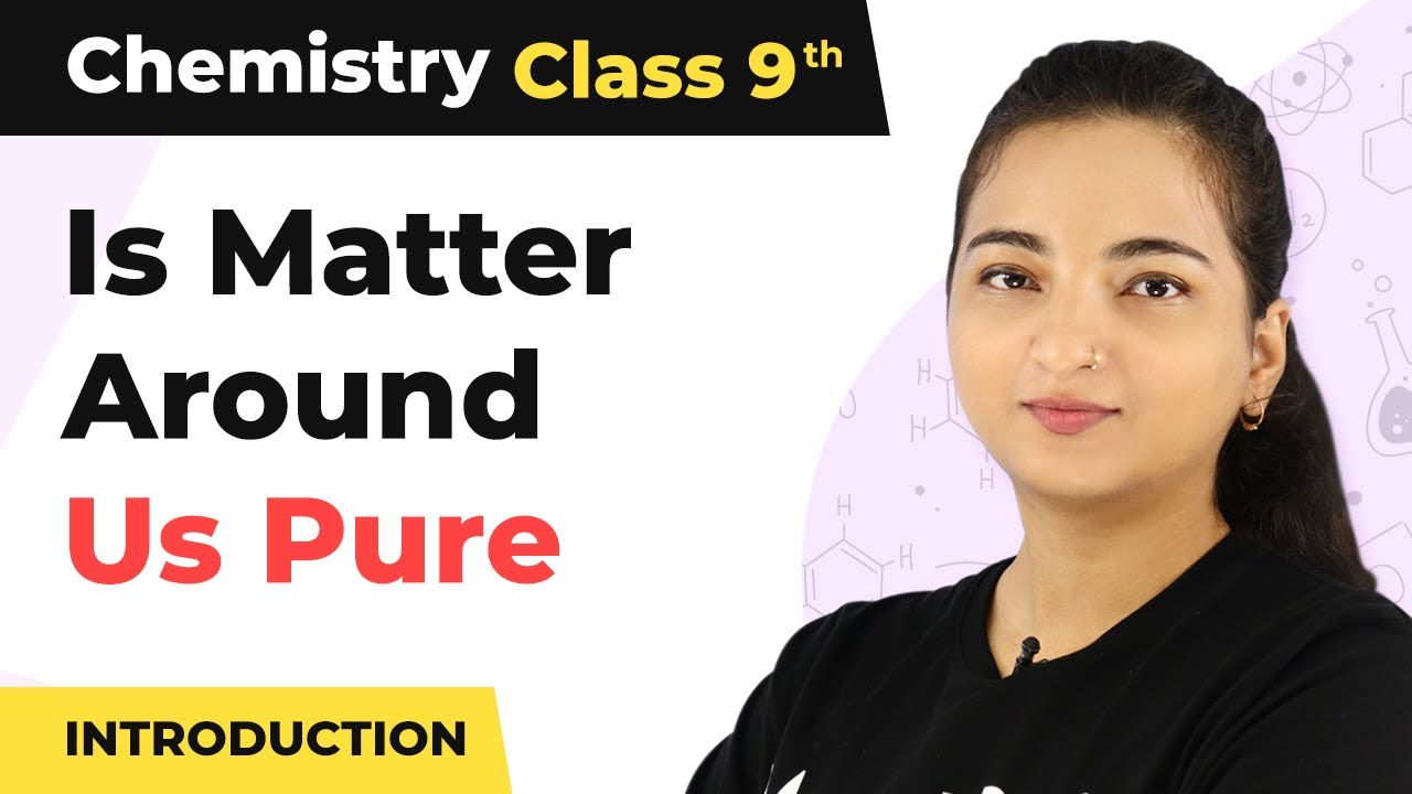 Is Matter Around Us Pure - Introduction | Class 9 Chemistry