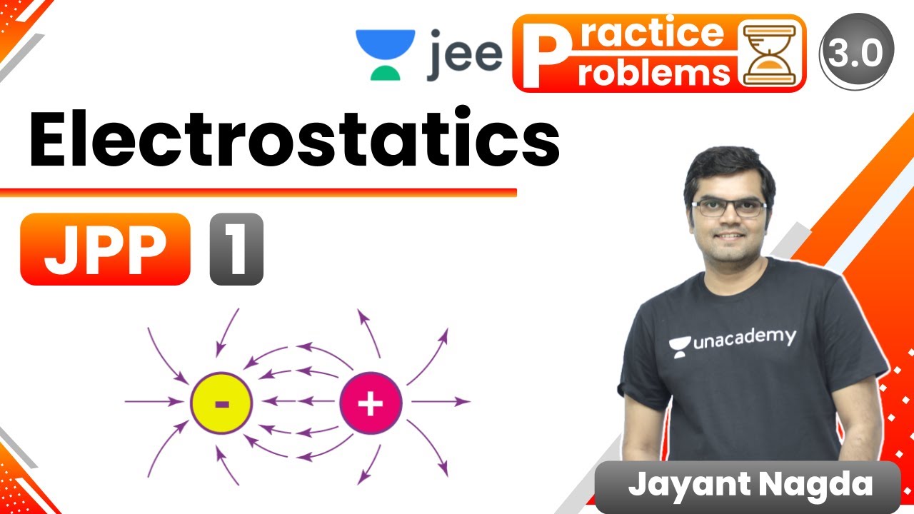 JEE: Electrostatics JPP - 1 | Unacademy JEE | IIT JEE Physics | Jayant Nagda