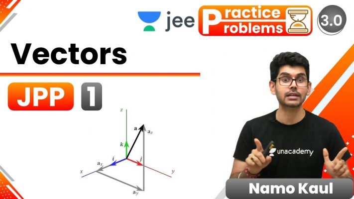 JEE: Vectors JPP - 1 |  Unacademy JEE | IIT JEE Physics | Namo Kaul