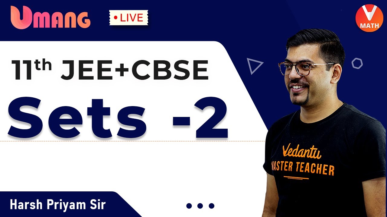 Sets L-2 | Class 11 Maths | JEE+CBSE | Harsh Priyam Sir | Umang-XI | Vedantu Math